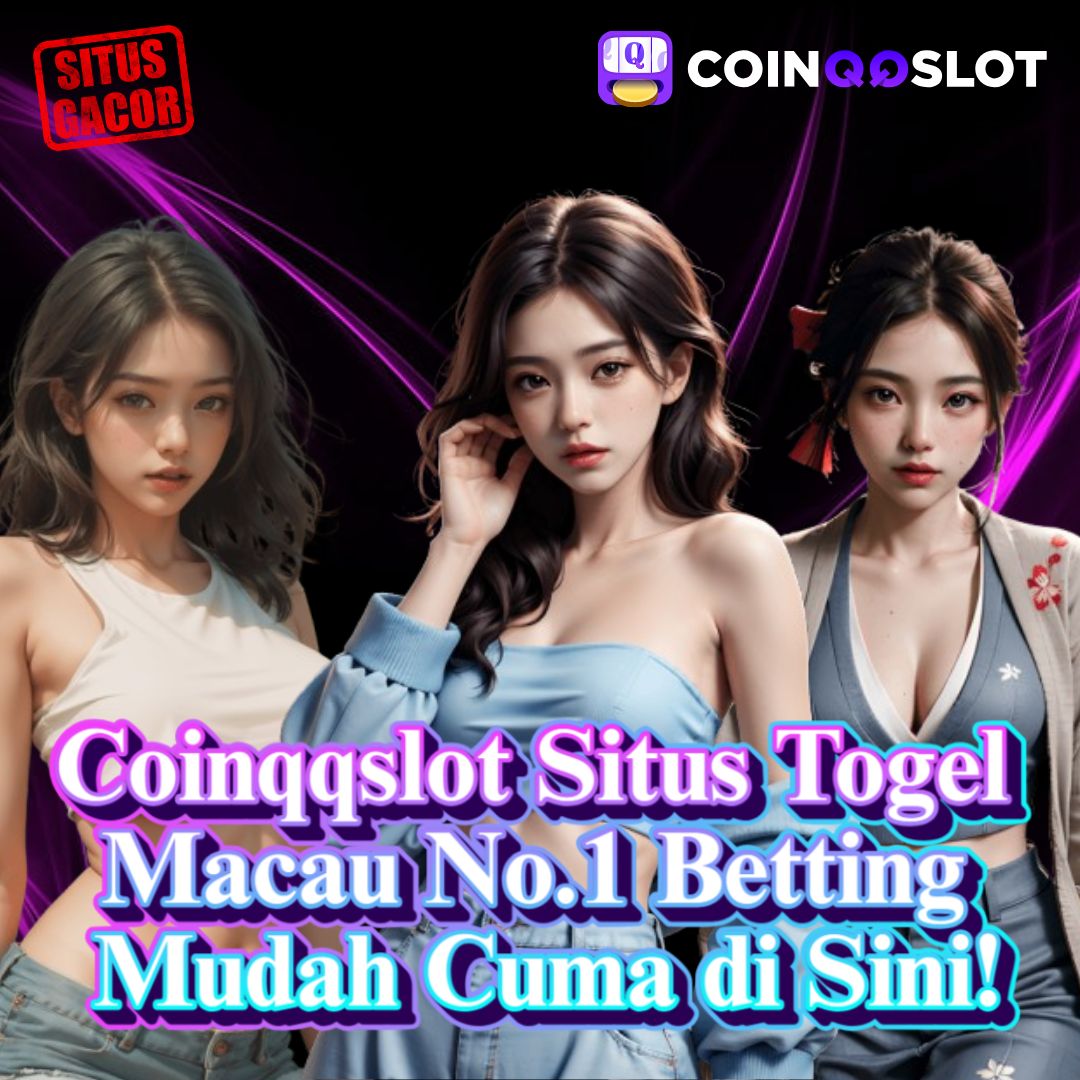 Coinqqslot » Situs Togel Macau No.1 Betting Mudah Cuma di Sini!